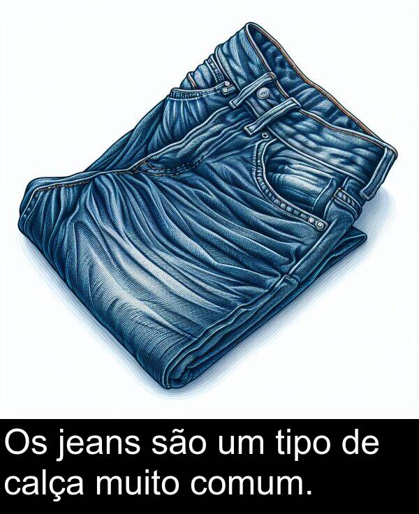 são: Os jeans são um tipo de calça muito comum.