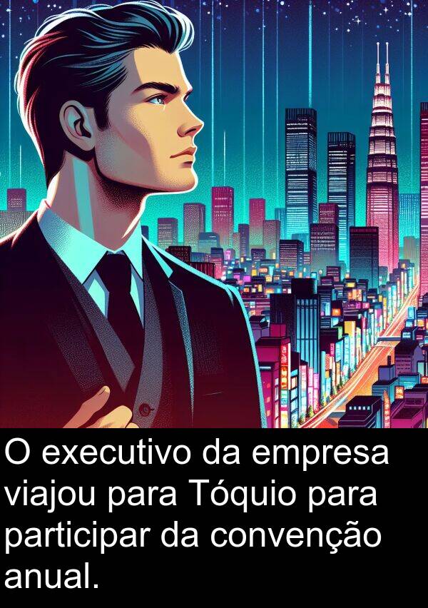 participar: O executivo da empresa viajou para Tóquio para participar da convenção anual.