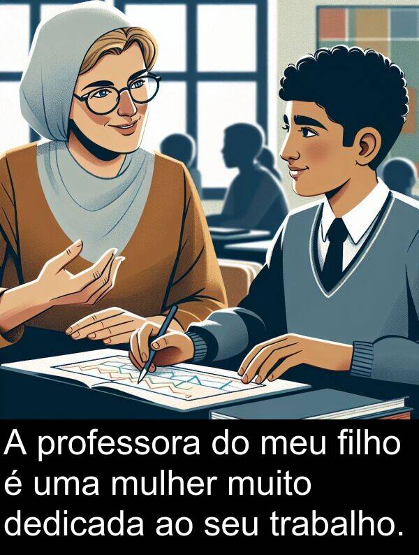 dedicada: A professora do meu filho é uma mulher muito dedicada ao seu trabalho.