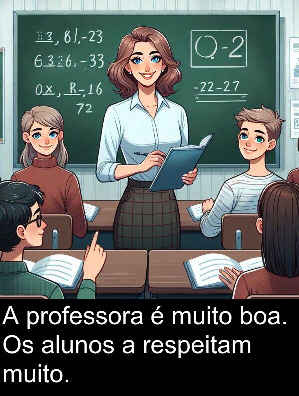 respeitam: A professora é muito boa. Os alunos a respeitam muito.