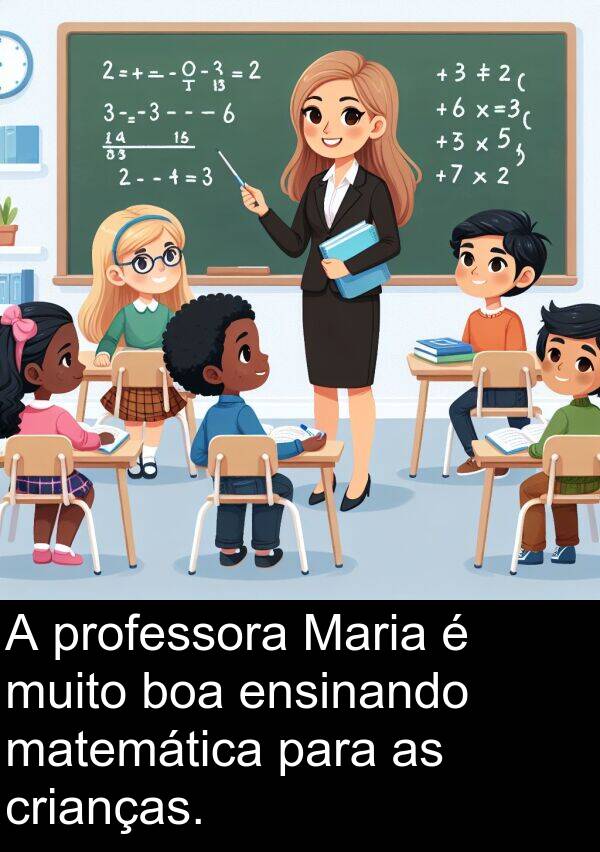 ensinando: A professora Maria é muito boa ensinando matemática para as crianças.