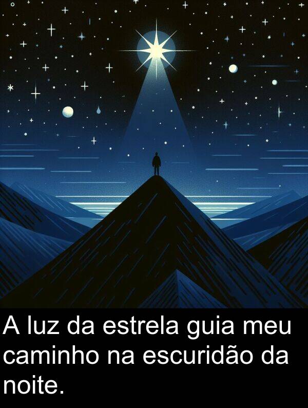 caminho: A luz da estrela guia meu caminho na escuridão da noite.