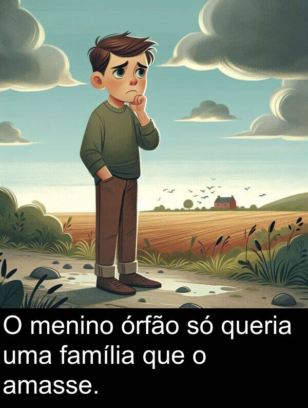 família: O menino órfão só queria uma família que o amasse.