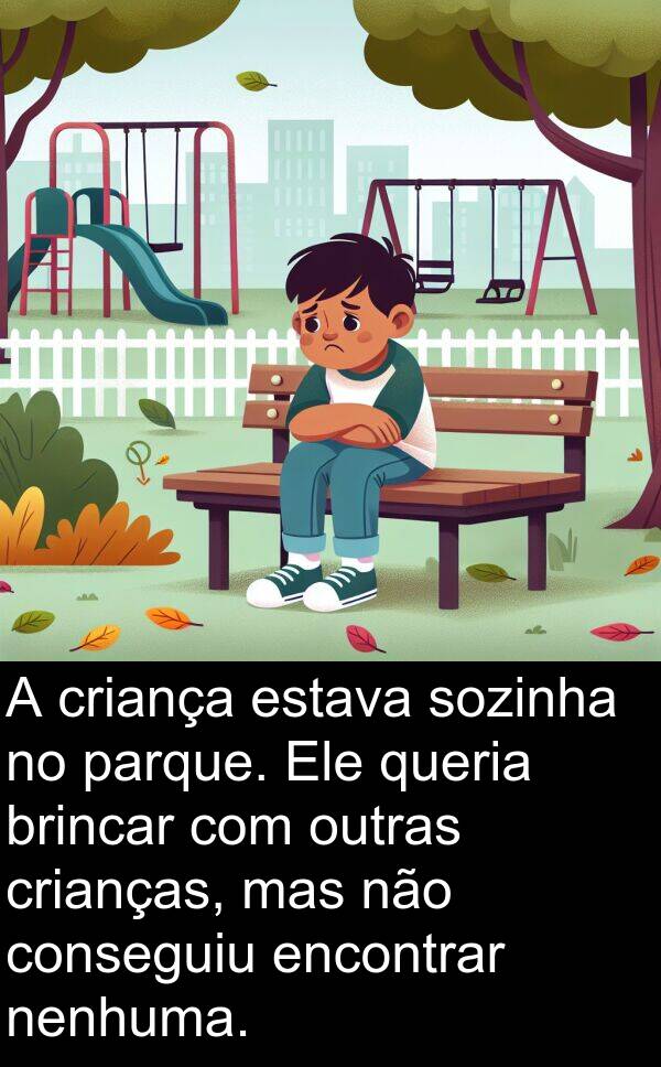 nenhuma: A criança estava sozinha no parque. Ele queria brincar com outras crianças, mas não conseguiu encontrar nenhuma.