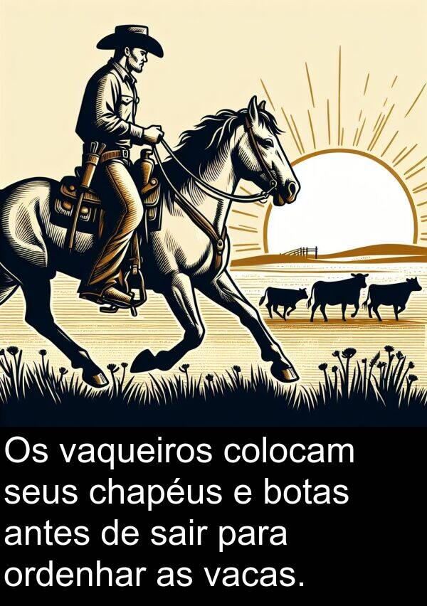 sair: Os vaqueiros colocam seus chapéus e botas antes de sair para ordenhar as vacas.