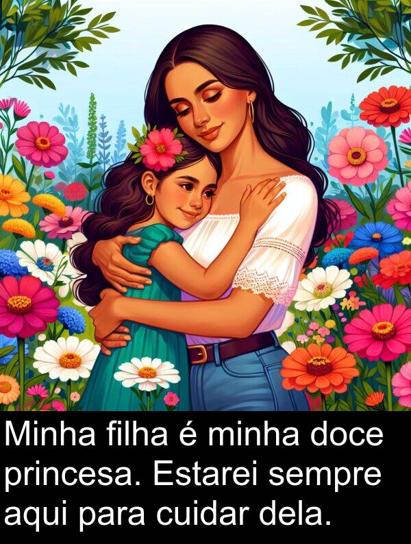 cuidar: Minha filha é minha doce princesa. Estarei sempre aqui para cuidar dela.