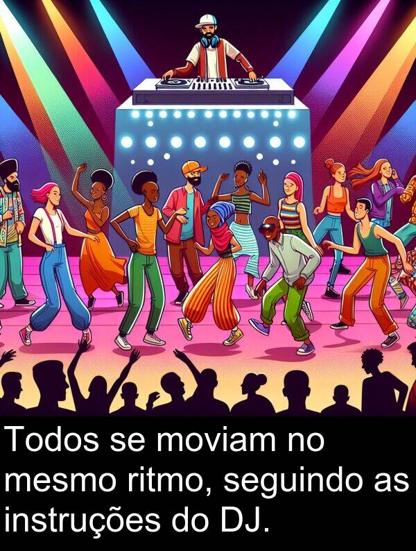 mesmo: Todos se moviam no mesmo ritmo, seguindo as instruções do DJ.