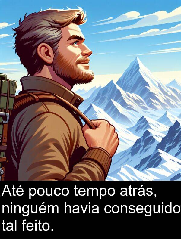 tal: Até pouco tempo atrás, ninguém havia conseguido tal feito.