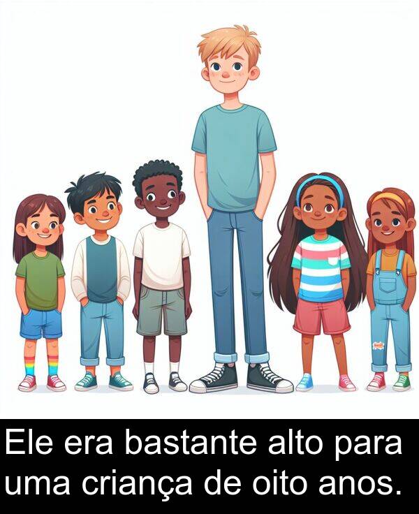 oito: Ele era bastante alto para uma criança de oito anos.