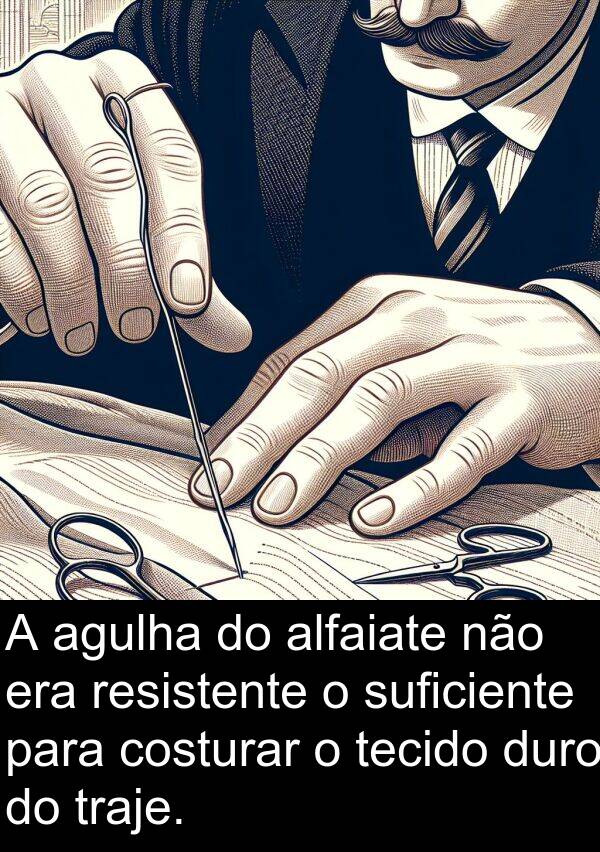 tecido: A agulha do alfaiate não era resistente o suficiente para costurar o tecido duro do traje.