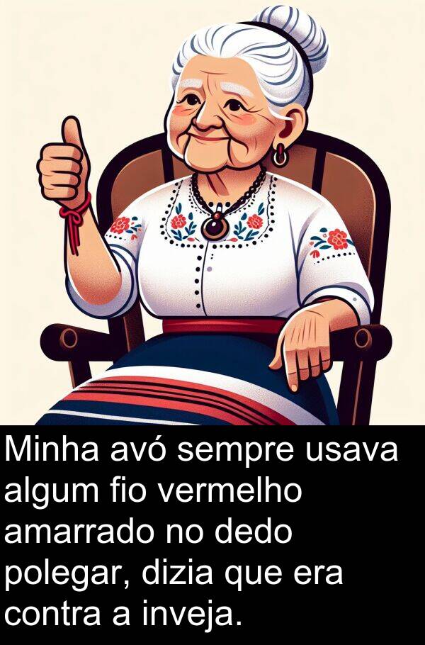 algum: Minha avó sempre usava algum fio vermelho amarrado no dedo polegar, dizia que era contra a inveja.