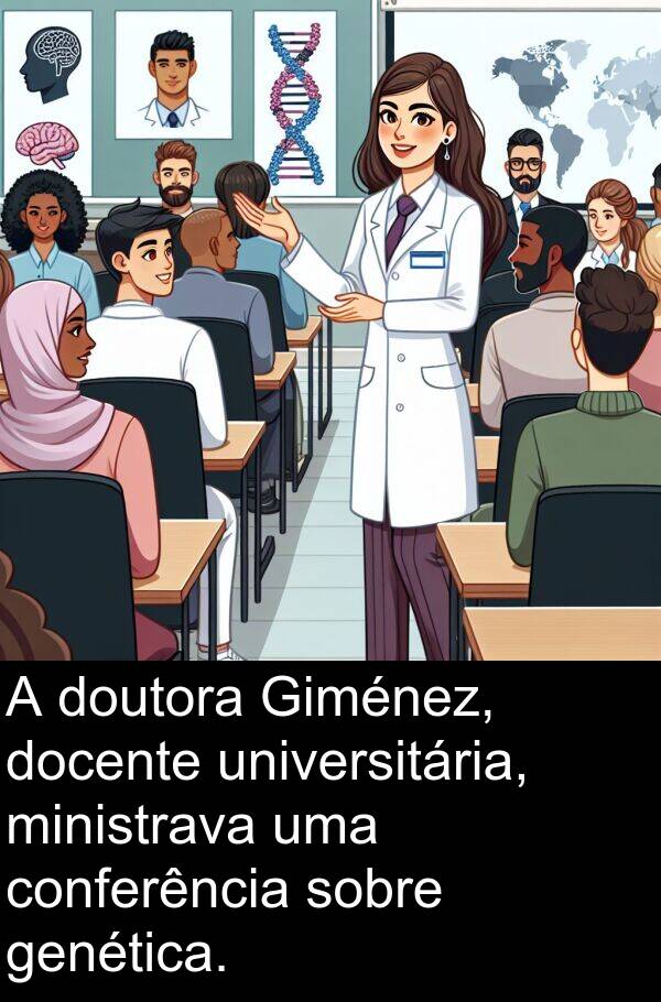 universitária: A doutora Giménez, docente universitária, ministrava uma conferência sobre genética.