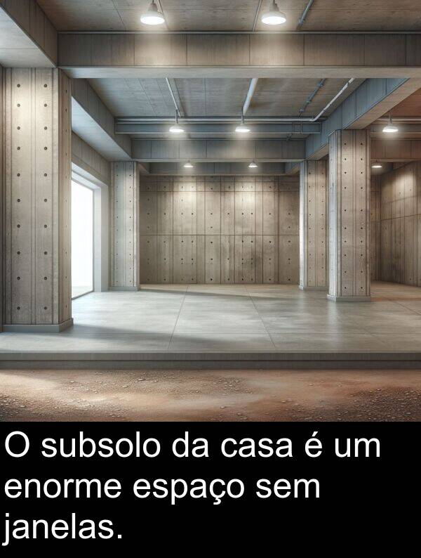 janelas: O subsolo da casa é um enorme espaço sem janelas.