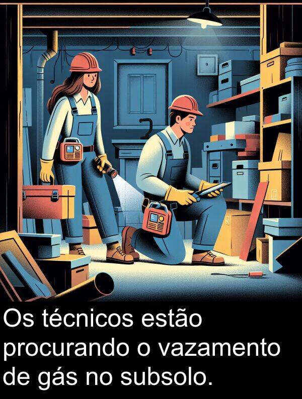 vazamento: Os técnicos estão procurando o vazamento de gás no subsolo.
