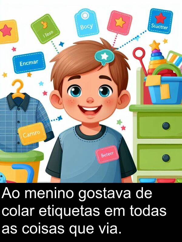 todas: Ao menino gostava de colar etiquetas em todas as coisas que via.