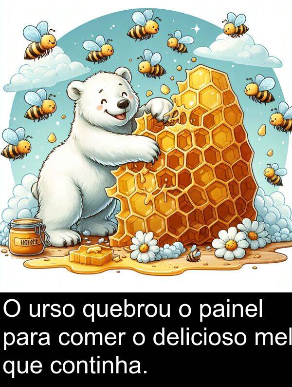 painel: O urso quebrou o painel para comer o delicioso mel que continha.