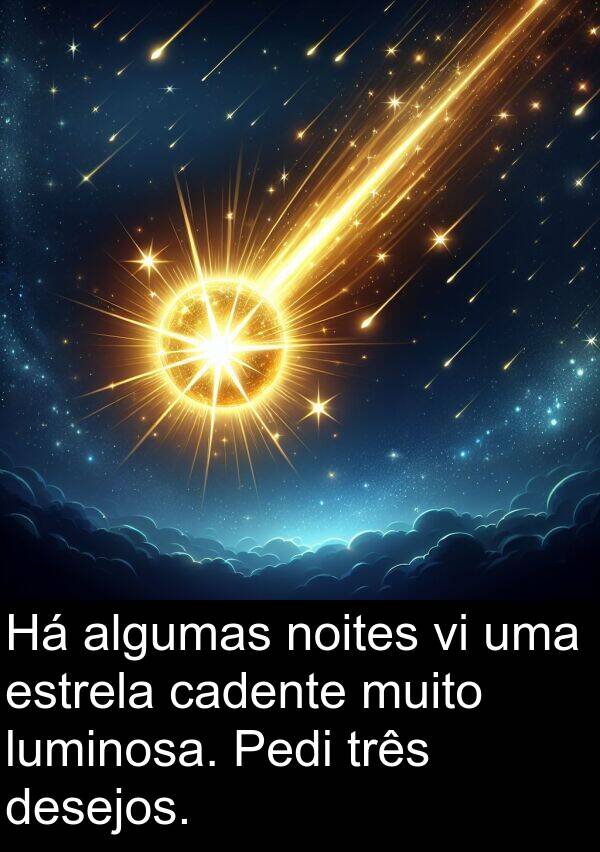 algumas: Há algumas noites vi uma estrela cadente muito luminosa. Pedi três desejos.