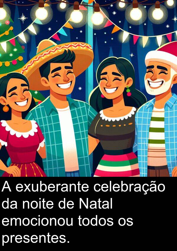 celebração: A exuberante celebração da noite de Natal emocionou todos os presentes.