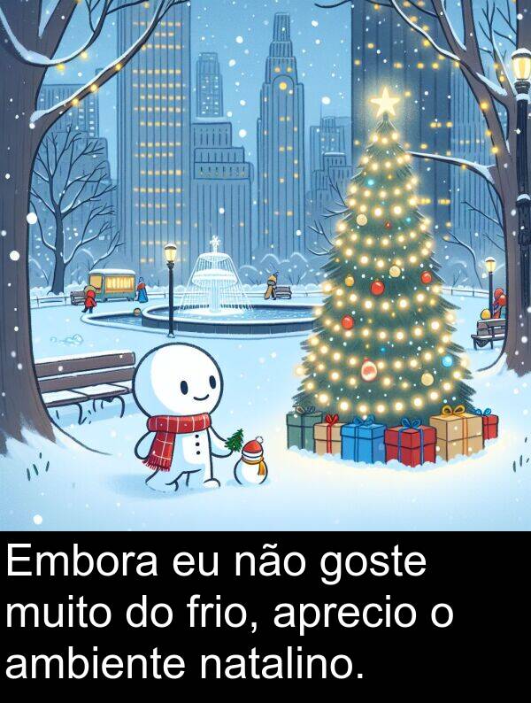 natalino: Embora eu não goste muito do frio, aprecio o ambiente natalino.