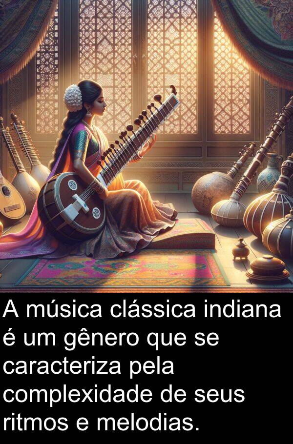 gênero: A música clássica indiana é um gênero que se caracteriza pela complexidade de seus ritmos e melodias.