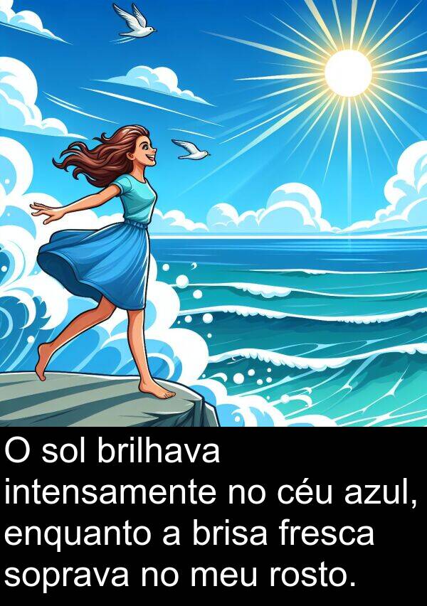 fresca: O sol brilhava intensamente no céu azul, enquanto a brisa fresca soprava no meu rosto.