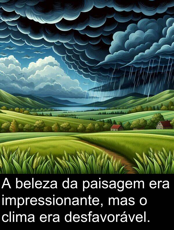 desfavorável: A beleza da paisagem era impressionante, mas o clima era desfavorável.