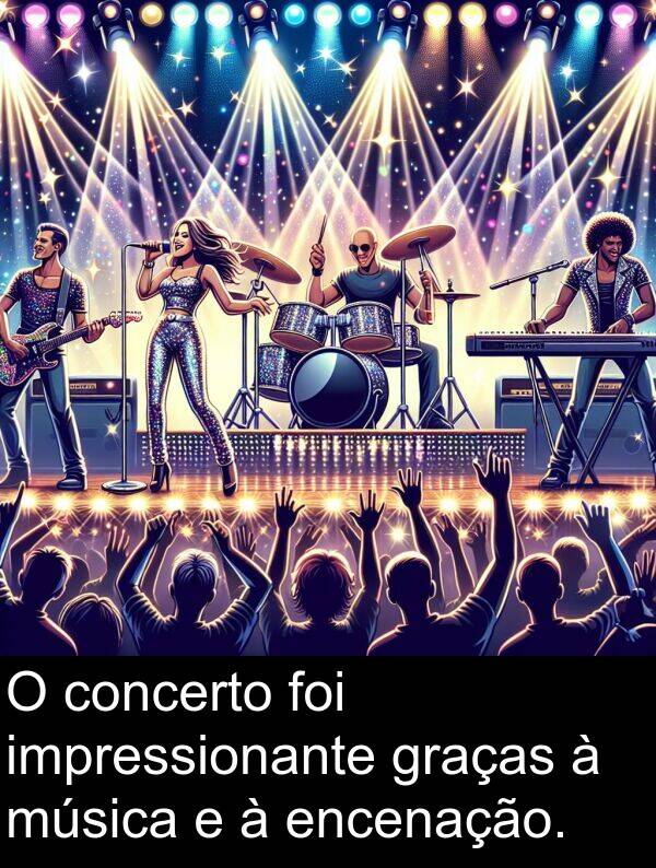 concerto: O concerto foi impressionante graças à música e à encenação.