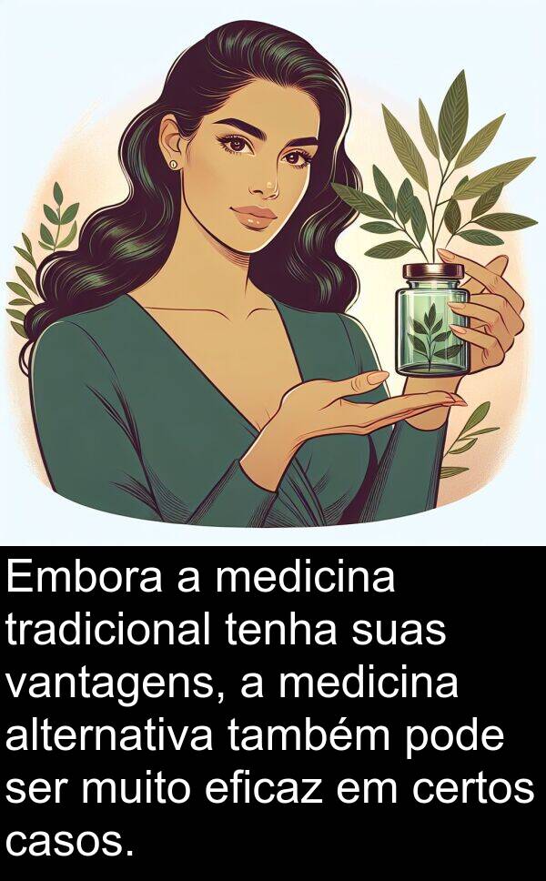 medicina: Embora a medicina tradicional tenha suas vantagens, a medicina alternativa também pode ser muito eficaz em certos casos.