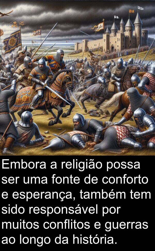 conflitos: Embora a religião possa ser uma fonte de conforto e esperança, também tem sido responsável por muitos conflitos e guerras ao longo da história.