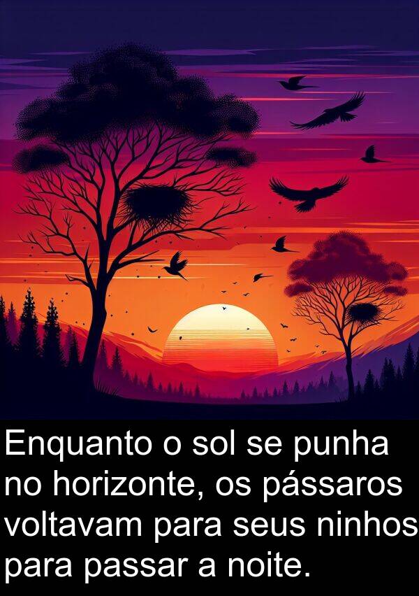 punha: Enquanto o sol se punha no horizonte, os pássaros voltavam para seus ninhos para passar a noite.