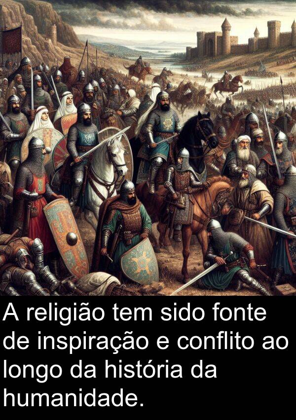 religião: A religião tem sido fonte de inspiração e conflito ao longo da história da humanidade.