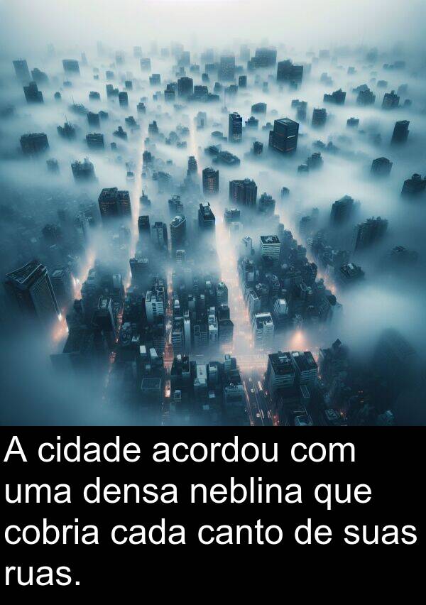 neblina: A cidade acordou com uma densa neblina que cobria cada canto de suas ruas.