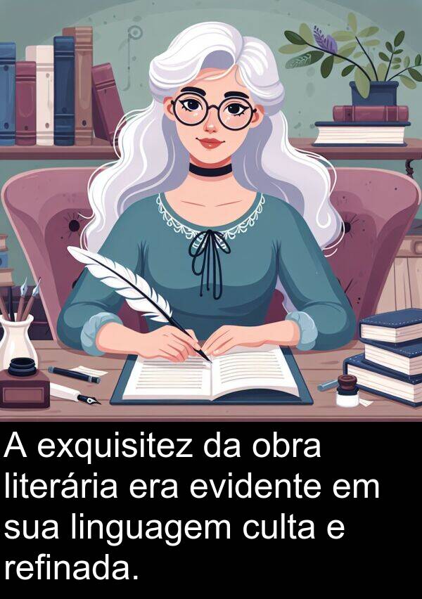 obra: A exquisitez da obra literária era evidente em sua linguagem culta e refinada.