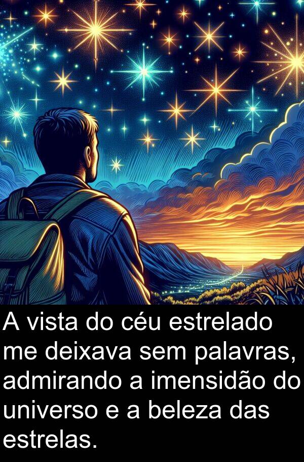 palavras: A vista do céu estrelado me deixava sem palavras, admirando a imensidão do universo e a beleza das estrelas.