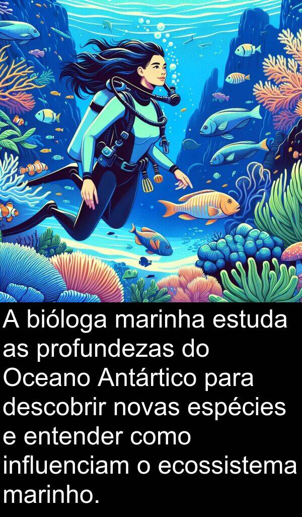 marinha: A bióloga marinha estuda as profundezas do Oceano Antártico para descobrir novas espécies e entender como influenciam o ecossistema marinho.