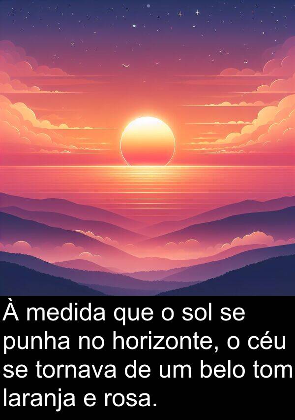 laranja: À medida que o sol se punha no horizonte, o céu se tornava de um belo tom laranja e rosa.