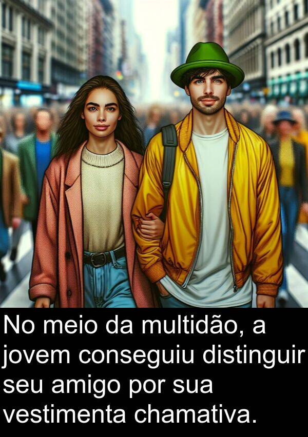 jovem: No meio da multidão, a jovem conseguiu distinguir seu amigo por sua vestimenta chamativa.