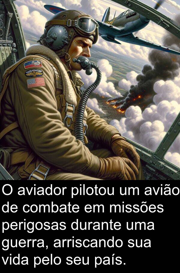 aviador: O aviador pilotou um avião de combate em missões perigosas durante uma guerra, arriscando sua vida pelo seu país.