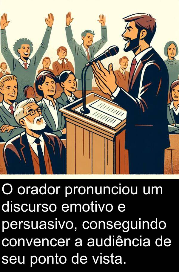 audiência: O orador pronunciou um discurso emotivo e persuasivo, conseguindo convencer a audiência de seu ponto de vista.