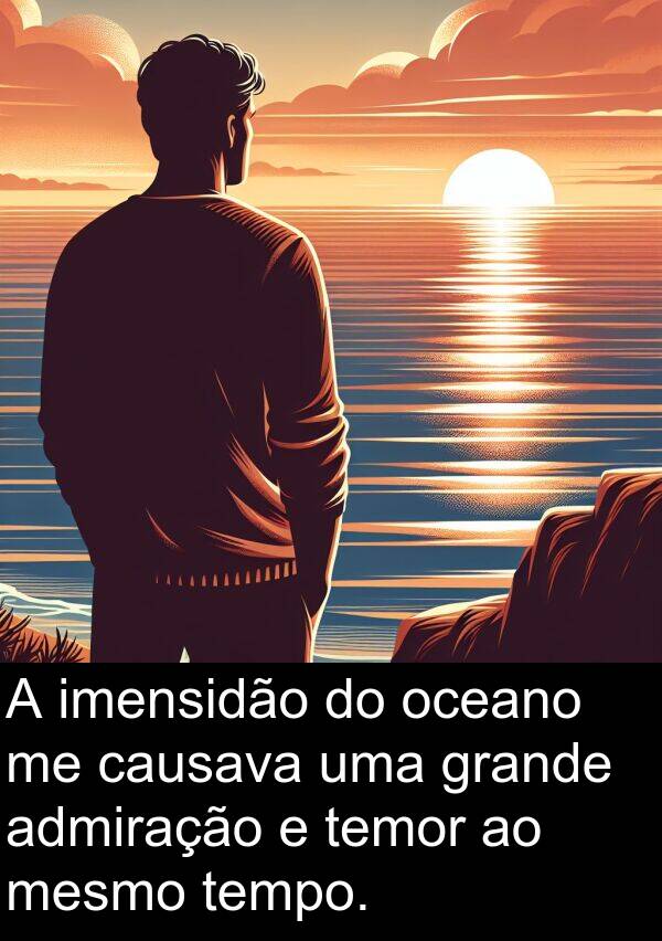 mesmo: A imensidão do oceano me causava uma grande admiração e temor ao mesmo tempo.