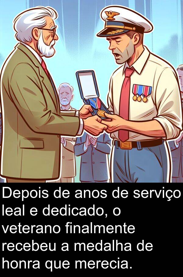 leal: Depois de anos de serviço leal e dedicado, o veterano finalmente recebeu a medalha de honra que merecia.
