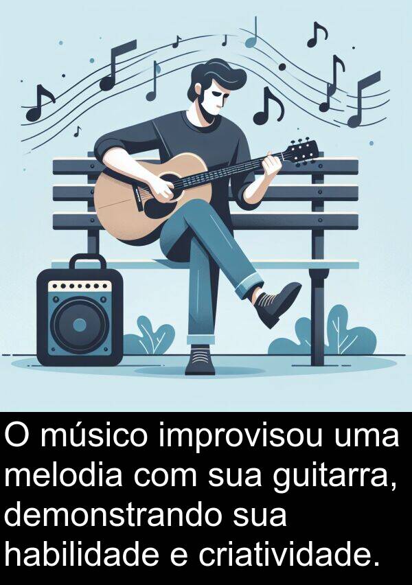 criatividade: O músico improvisou uma melodia com sua guitarra, demonstrando sua habilidade e criatividade.