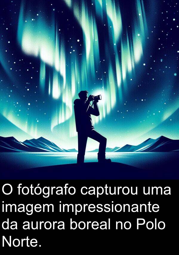 fotógrafo: O fotógrafo capturou uma imagem impressionante da aurora boreal no Polo Norte.