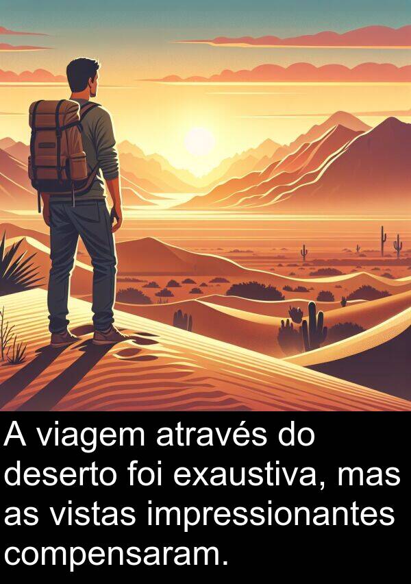 compensaram: A viagem através do deserto foi exaustiva, mas as vistas impressionantes compensaram.