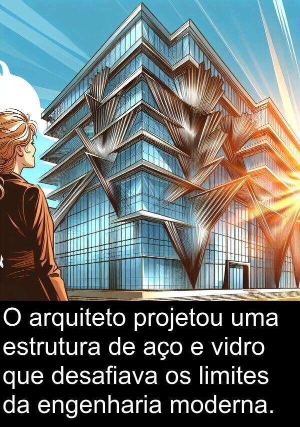 desafiava: O arquiteto projetou uma estrutura de aço e vidro que desafiava os limites da engenharia moderna.