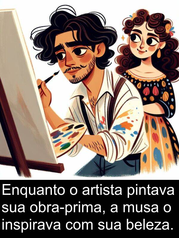 musa: Enquanto o artista pintava sua obra-prima, a musa o inspirava com sua beleza.