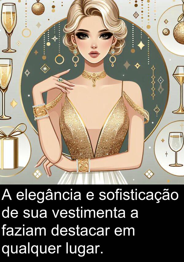 faziam: A elegância e sofisticação de sua vestimenta a faziam destacar em qualquer lugar.