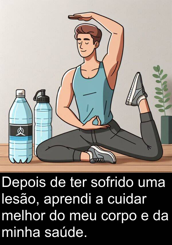 melhor: Depois de ter sofrido uma lesão, aprendi a cuidar melhor do meu corpo e da minha saúde.