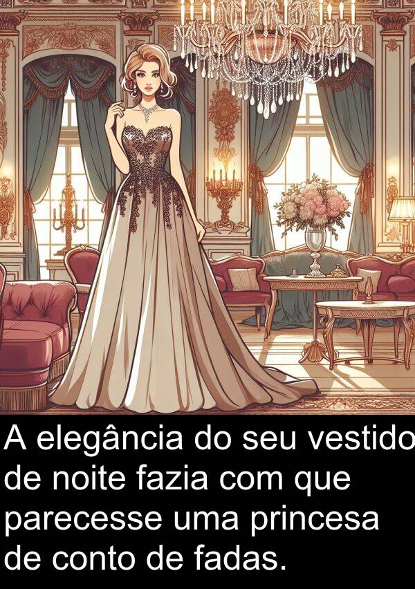 parecesse: A elegância do seu vestido de noite fazia com que parecesse uma princesa de conto de fadas.