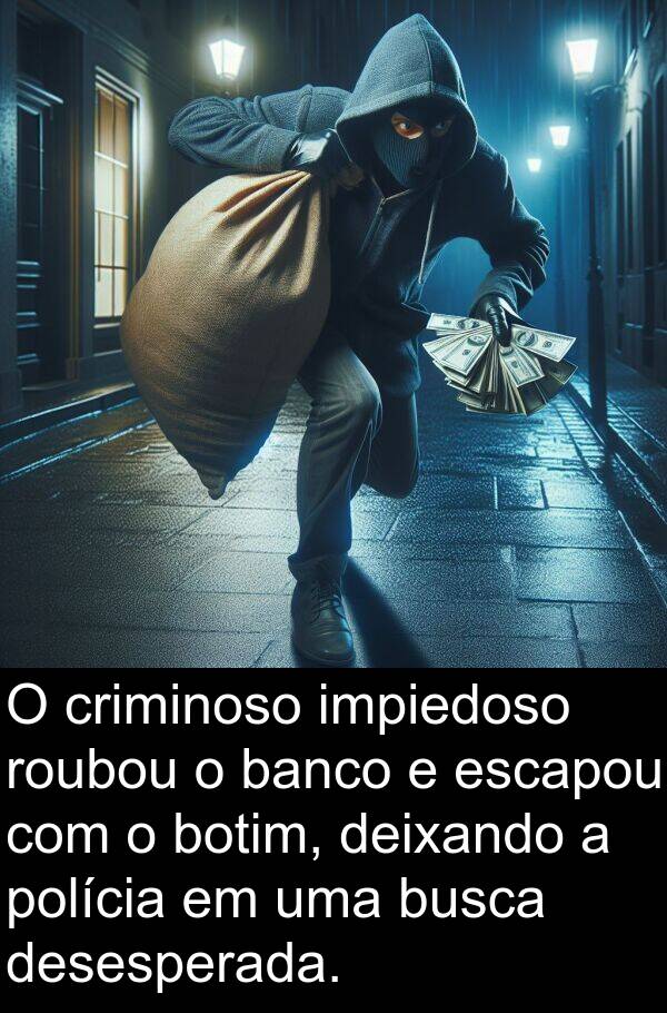 criminoso: O criminoso impiedoso roubou o banco e escapou com o botim, deixando a polícia em uma busca desesperada.